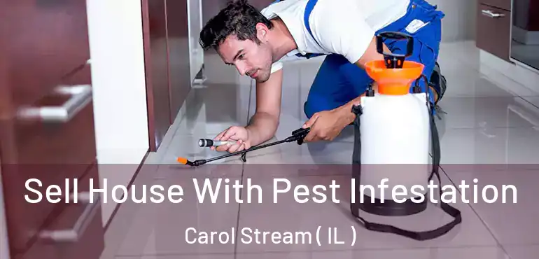  Sell House With Pest Infestation Carol Stream ( IL )