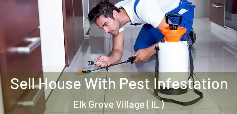  Sell House With Pest Infestation Elk Grove Village ( IL )