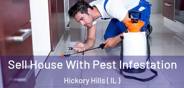  Sell House With Pest Infestation Hickory Hills ( IL )