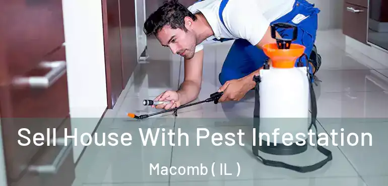  Sell House With Pest Infestation Macomb ( IL )