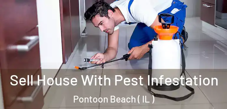  Sell House With Pest Infestation Pontoon Beach ( IL )