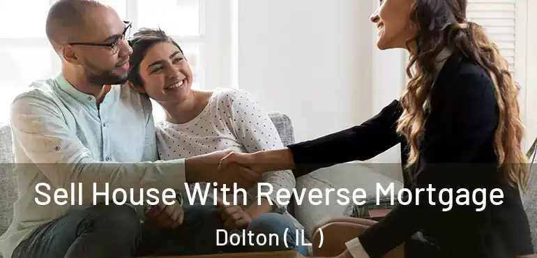  Sell House With Reverse Mortgage Dolton ( IL )