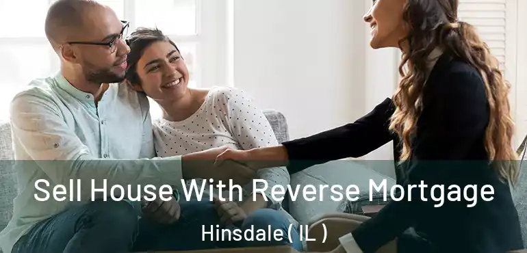  Sell House With Reverse Mortgage Hinsdale ( IL )