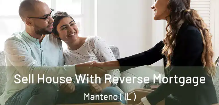  Sell House With Reverse Mortgage Manteno ( IL )