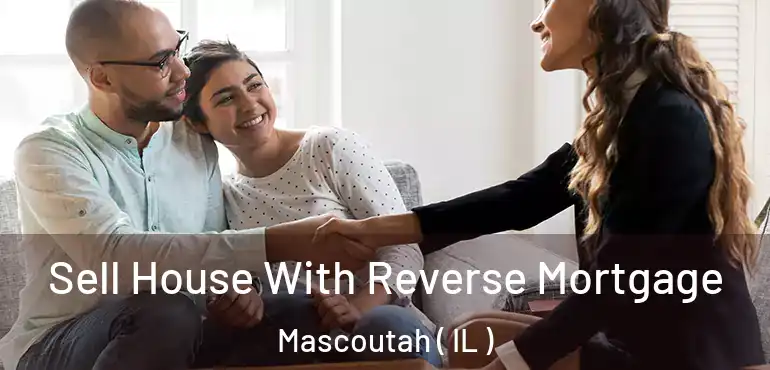  Sell House With Reverse Mortgage Mascoutah ( IL )