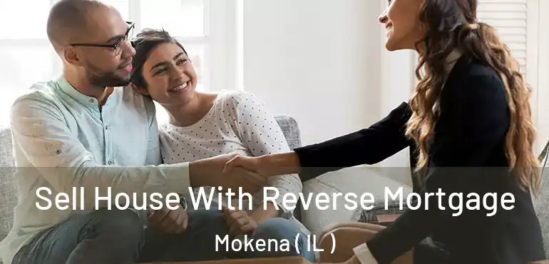  Sell House With Reverse Mortgage Mokena ( IL )