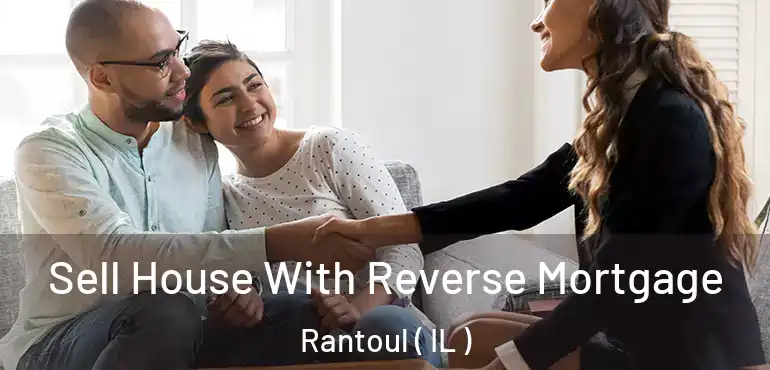  Sell House With Reverse Mortgage Rantoul ( IL )