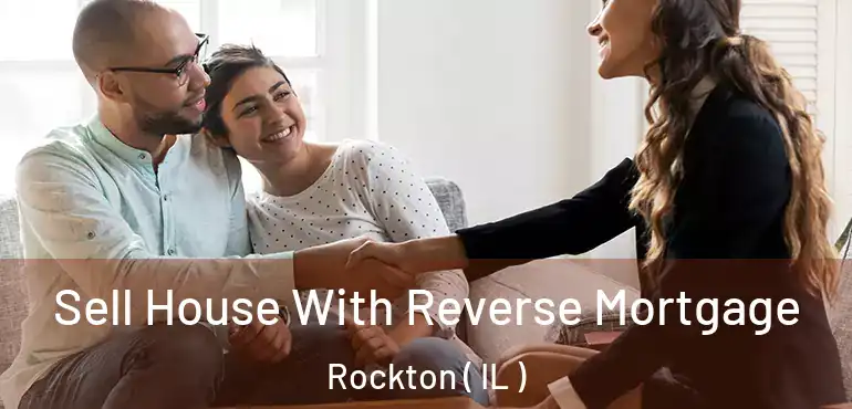 Sell House With Reverse Mortgage Rockton ( IL )