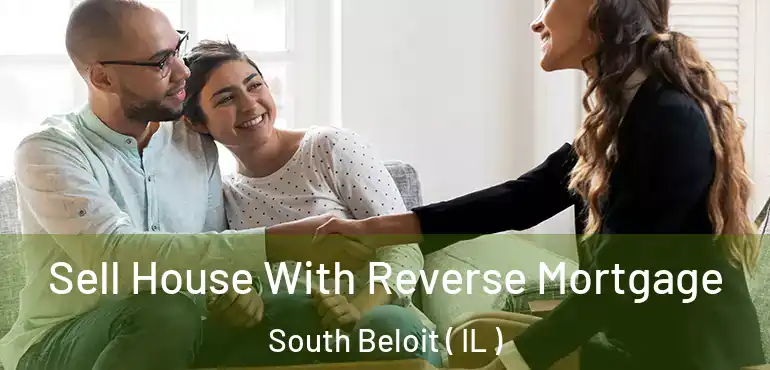  Sell House With Reverse Mortgage South Beloit ( IL )