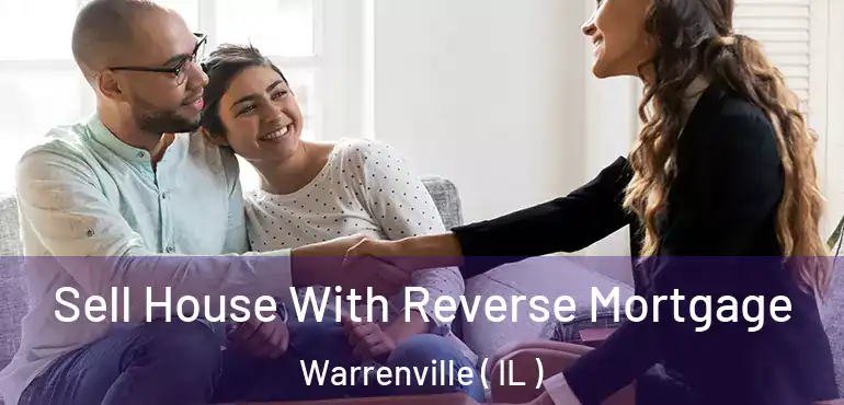  Sell House With Reverse Mortgage Warrenville ( IL )