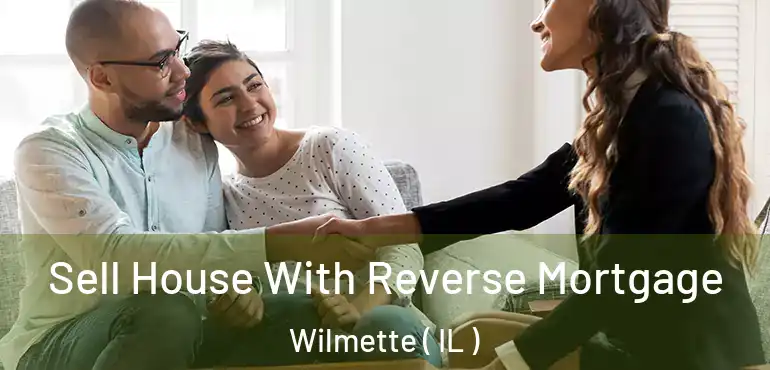  Sell House With Reverse Mortgage Wilmette ( IL )