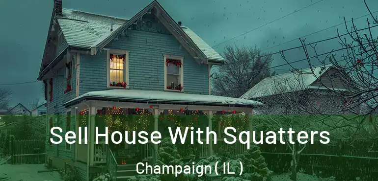  Sell House With Squatters Champaign ( IL )