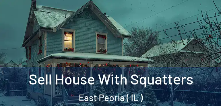  Sell House With Squatters East Peoria ( IL )