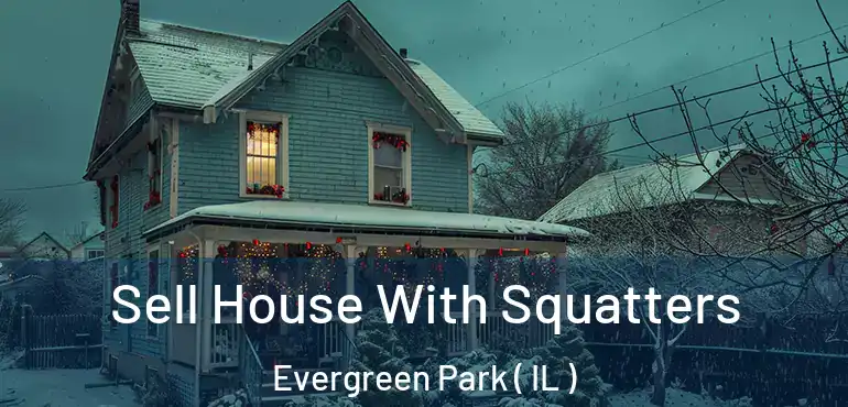  Sell House With Squatters Evergreen Park ( IL )