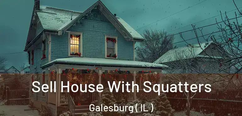  Sell House With Squatters Galesburg ( IL )