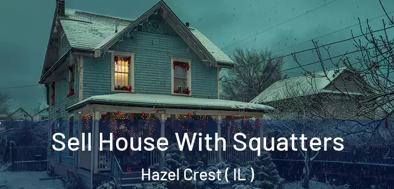  Sell House With Squatters Hazel Crest ( IL )