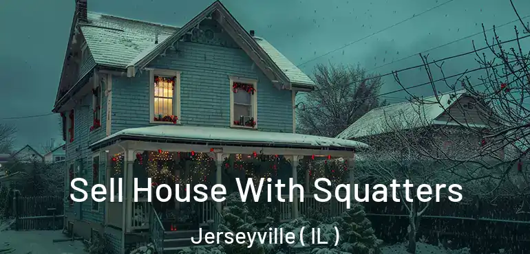  Sell House With Squatters Jerseyville ( IL )