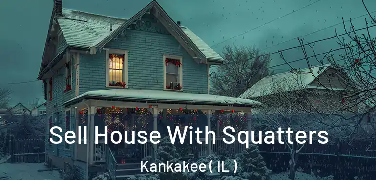  Sell House With Squatters Kankakee ( IL )