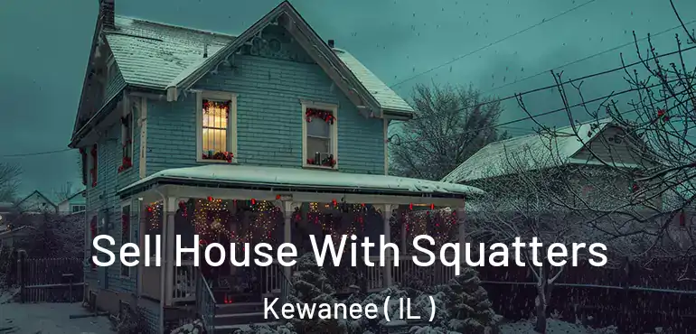  Sell House With Squatters Kewanee ( IL )