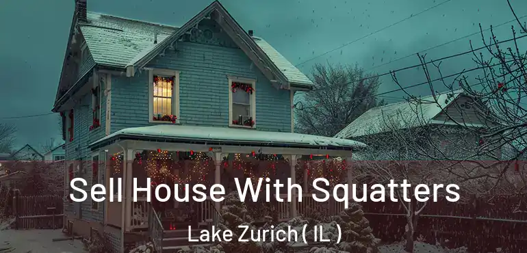  Sell House With Squatters Lake Zurich ( IL )