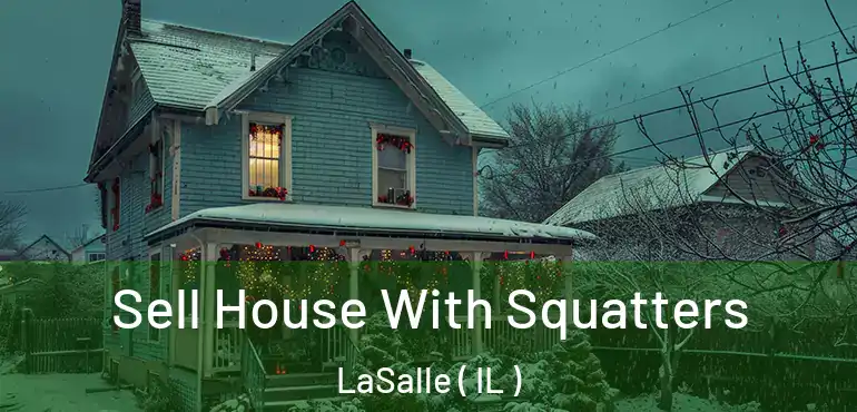  Sell House With Squatters LaSalle ( IL )