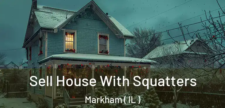  Sell House With Squatters Markham ( IL )