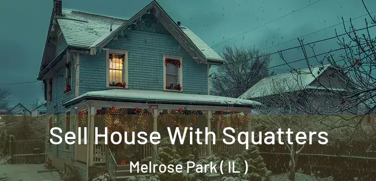  Sell House With Squatters Melrose Park ( IL )
