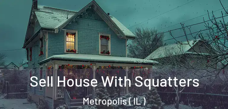  Sell House With Squatters Metropolis ( IL )