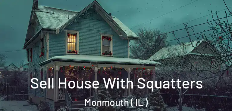  Sell House With Squatters Monmouth ( IL )