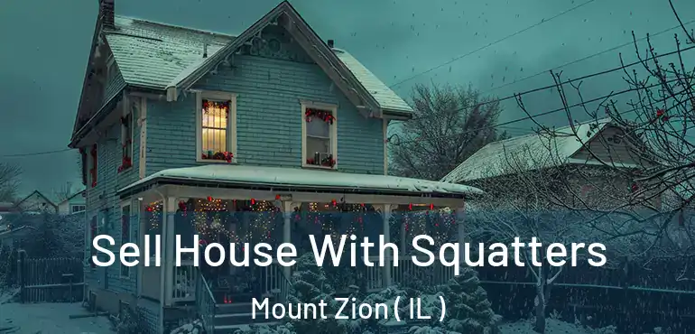  Sell House With Squatters Mount Zion ( IL )