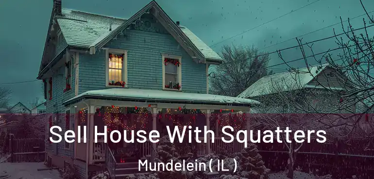  Sell House With Squatters Mundelein ( IL )