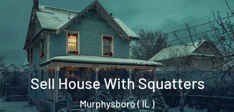  Sell House With Squatters Murphysboro ( IL )
