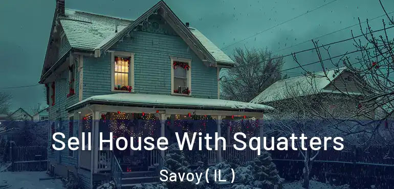  Sell House With Squatters Savoy ( IL )