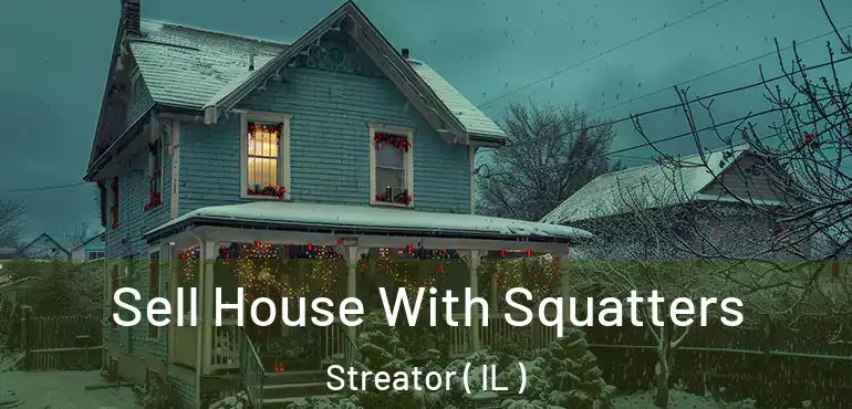  Sell House With Squatters Streator ( IL )