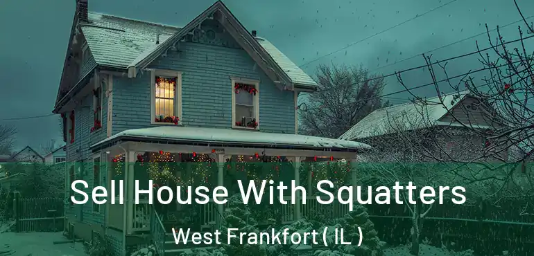  Sell House With Squatters West Frankfort ( IL )
