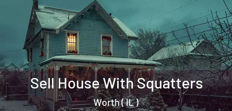  Sell House With Squatters Worth ( IL )