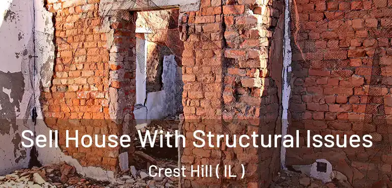  Sell House With Structural Issues Crest Hill ( IL )