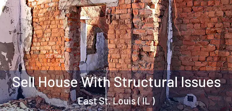  Sell House With Structural Issues East St. Louis ( IL )