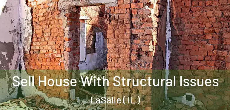  Sell House With Structural Issues LaSalle ( IL )