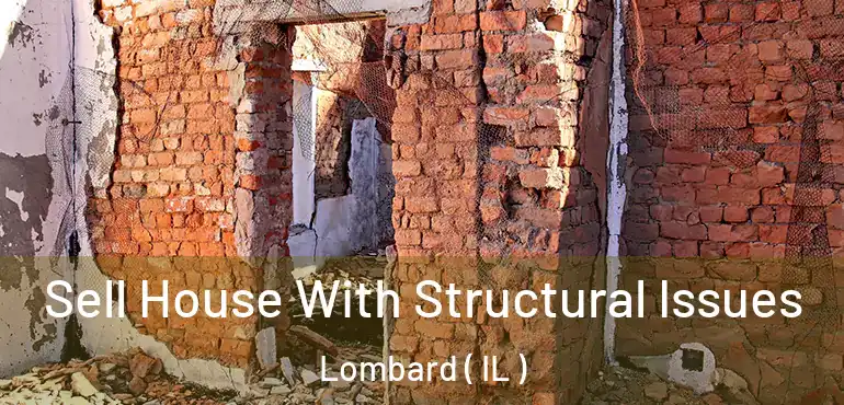  Sell House With Structural Issues Lombard ( IL )
