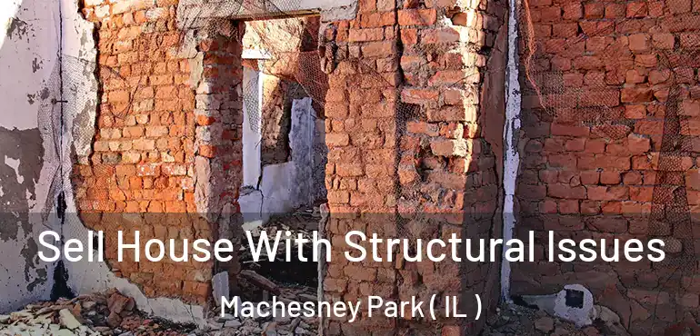  Sell House With Structural Issues Machesney Park ( IL )
