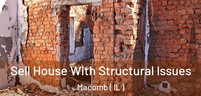  Sell House With Structural Issues Macomb ( IL )