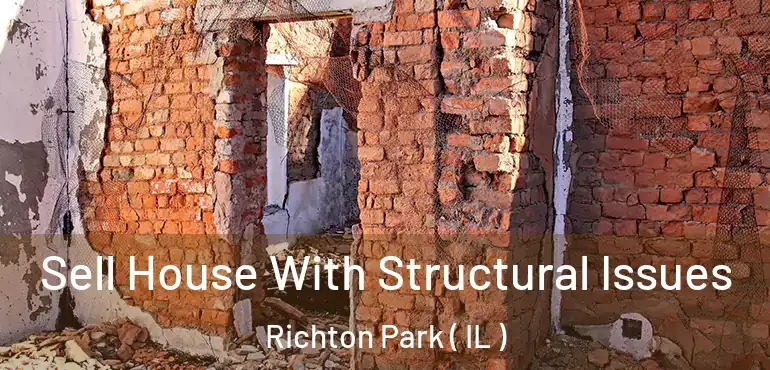  Sell House With Structural Issues Richton Park ( IL )