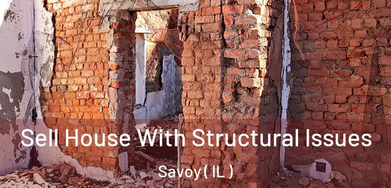  Sell House With Structural Issues Savoy ( IL )