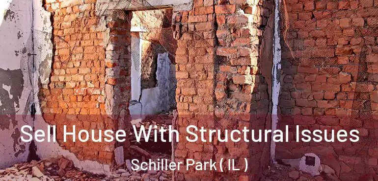 Sell House With Structural Issues Schiller Park ( IL )