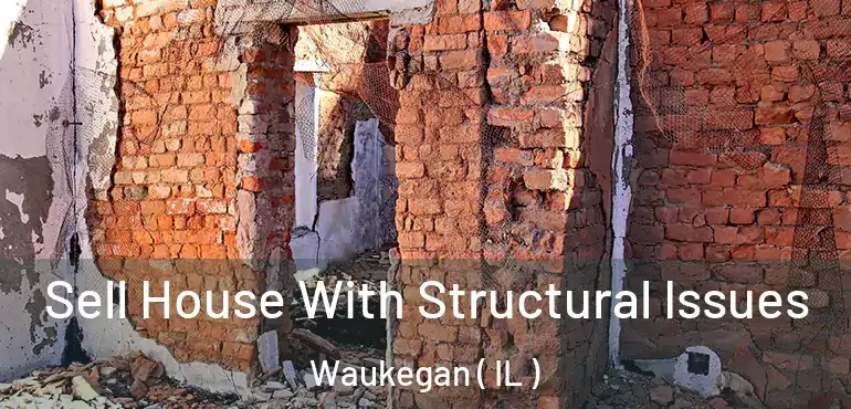  Sell House With Structural Issues Waukegan ( IL )