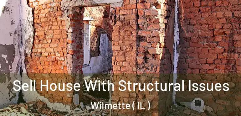  Sell House With Structural Issues Wilmette ( IL )