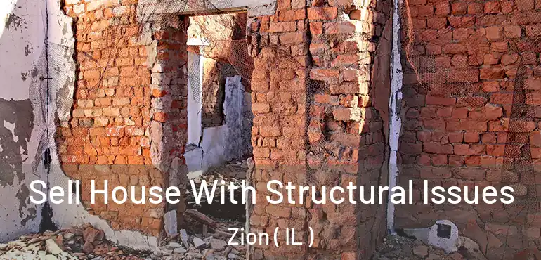  Sell House With Structural Issues Zion ( IL )