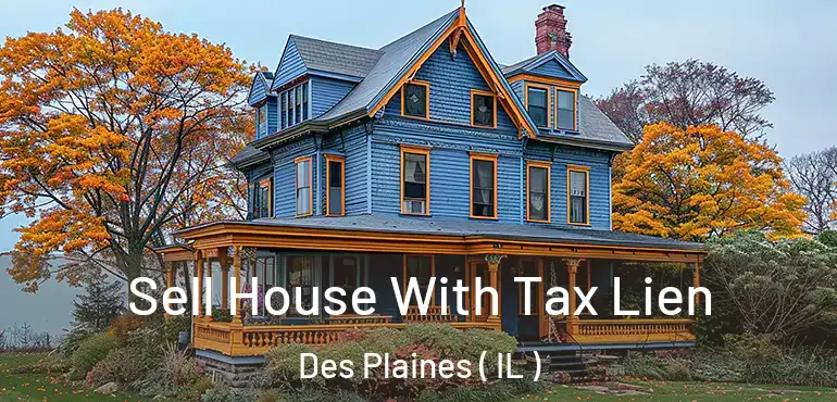 Sell House With Tax Lien Des Plaines ( IL )