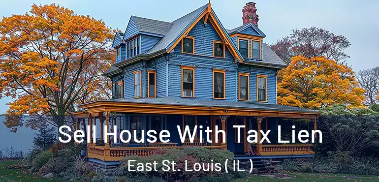  Sell House With Tax Lien East St. Louis ( IL )